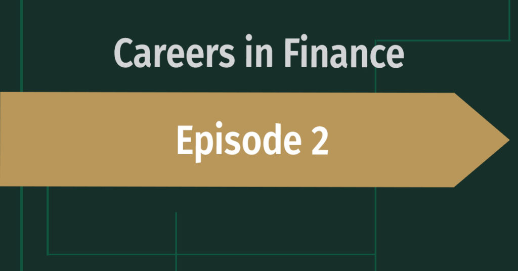 Careers in Finance Episode 2