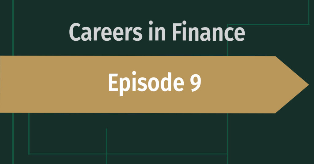 Careers in Finance Episode 9