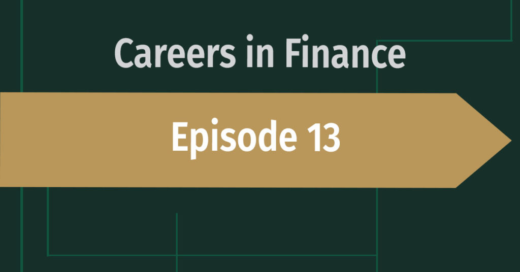 Careers in Finance Episode 13