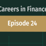Careers in Finance Episode 24