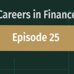 Careers in Finance Episode 25